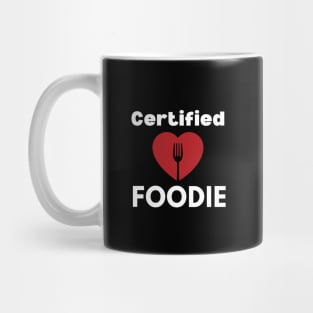 Certified Foodie - Food lover - Food is my valentine Mug